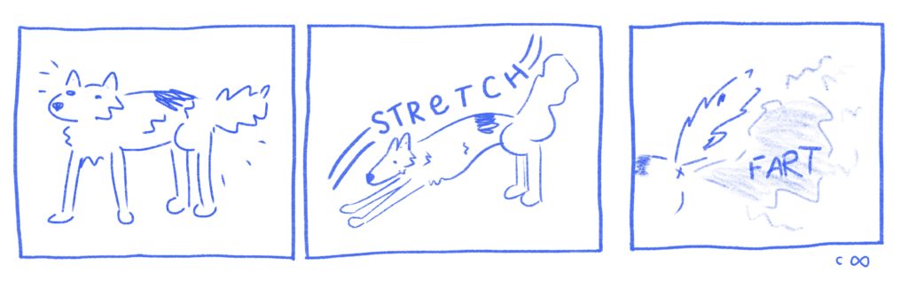 panel one: a beautiful dog. panel two: she is stretching. panel three: fart.